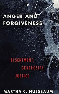 Cover image for Anger and Forgiveness: Resentment, Generosity, and Justice