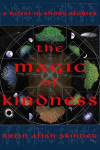 Cover image for The Magic of Kindness: A Novel in Short Stories