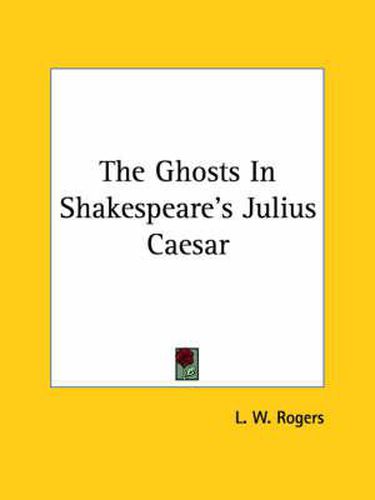 Cover image for The Ghosts in Shakespeare's Julius Caesar