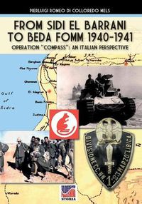 Cover image for From Sidi el Barrani to Beda Fomm 1940-1941 - Mussolini's Caporetto: an Italian perspective