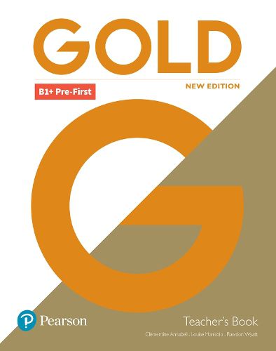 Cover image for Gold B1+ Pre-First New Edition Teacher's Book with Portal access and Teacher's Resource Disc Pack