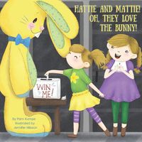 Cover image for Hattie and Mattie! Oh, They Love the Bunny!