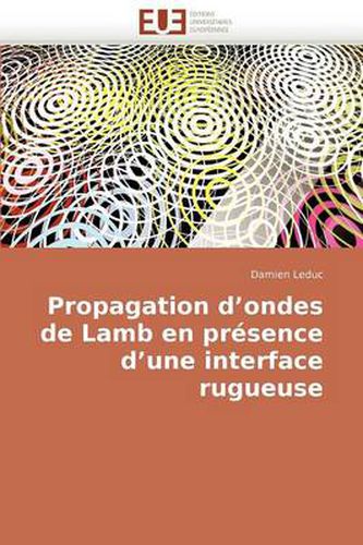 Cover image for Propagation D'Ondes de Lamb En Prsence D'Une Interface Rugueuse