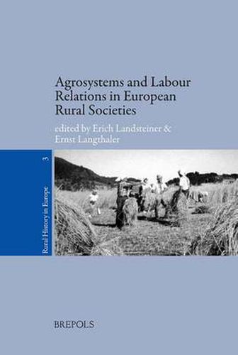 Cover image for Agrosystems and Labour Relations in European Rural Societies: (Middle Ages-Twentieth Century)