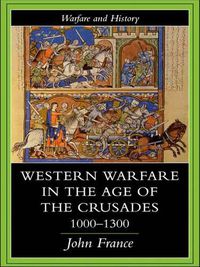 Cover image for Western Warfare in the Age of the Crusades 1000-1300