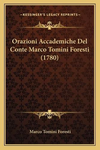 Cover image for Orazioni Accademiche del Conte Marco Tomini Foresti (1780)