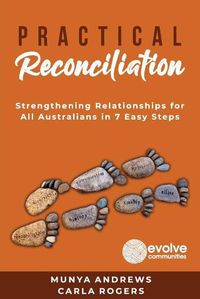 Cover image for Practical Reconciliation: Strengthening Relationships for All Australians in 7 Easy Steps