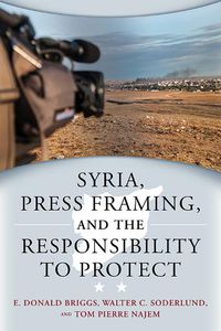 Cover image for Syria, Press Framing, and the Responsibility to Protect