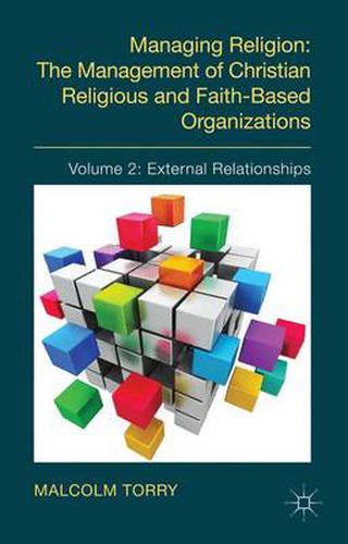 Cover image for Managing Religion: The Management of Christian Religious and Faith-Based Organizations: Volume 2: External Relationships