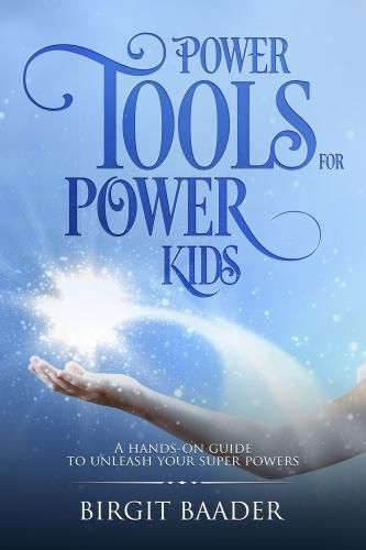 Cover image for Power Tools for Power Kids: Unleash Your Super Powers