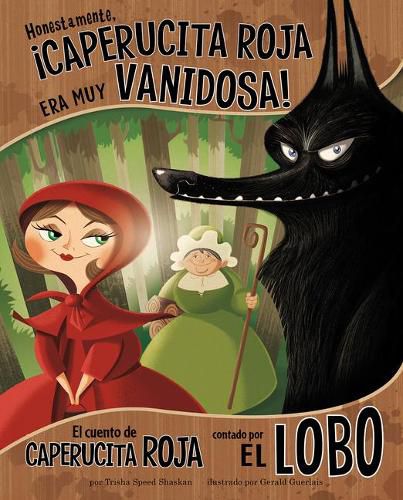 Cover image for Honestamente, !Caperucita Roja Era Muy Vanidosa!: El Cuento de Caperucita Roja Contado Por El Lobo