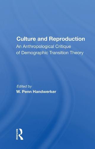 Cover image for Culture and Reproduction: An Anthropological Critique of Demographic Transition Theory