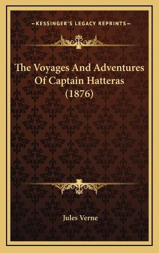 Cover image for The Voyages and Adventures of Captain Hatteras (1876)