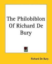 Cover image for The Philobiblon Of Richard De Bury