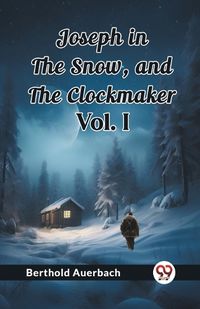 Cover image for Joseph in the Snow, and The Clockmaker Vol. I