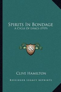 Cover image for Spirits in Bondage: A Cycle of Lyrics (1919)