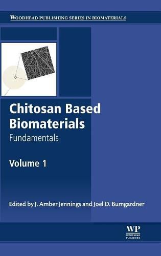 Cover image for Chitosan Based Biomaterials Volume 1: Fundamentals