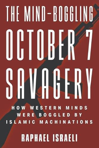 The Mind-Boggling October 7 Savagery