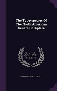 Cover image for The Type-Species of the North American Genera of Diptera