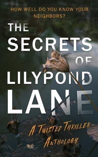 The Secrets of Lilypond Lane. A twisted thriller anthology