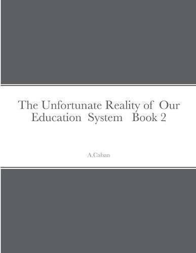 Cover image for The Unfortunate Reality of Our Education System Book 2