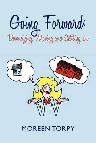 Cover image for Going Forward: Downsizing, Moving and Settling in