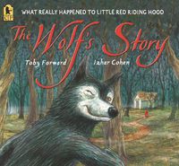 Cover image for The Wolf's Story: What Really Happened to Little Red Riding Hood