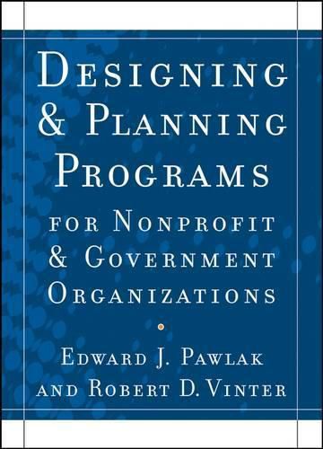 Cover image for Designing and Planning Programs for Nonprofit and Government Organizations