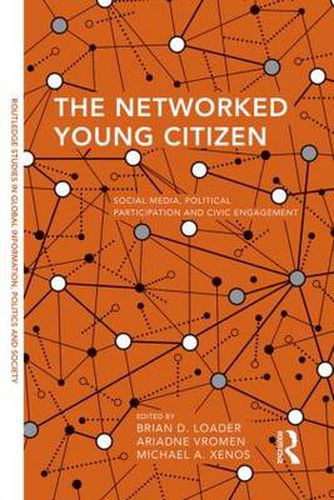 The Networked Young Citizen: Social Media, Political Participation and Civic Engagement