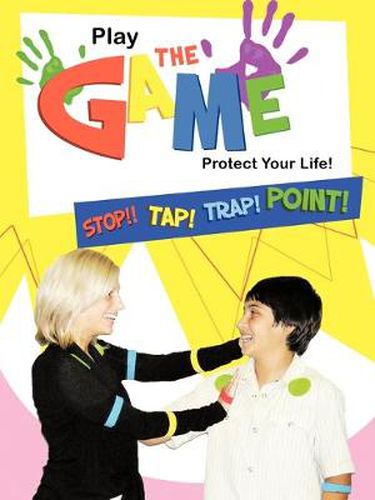 Cover image for Play the Game-Protect Your Life!: Self-Protection for Everyone