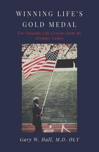 Cover image for Winning Life's Gold Medal: Ten Valuable Life Lessons from the Olympic Games