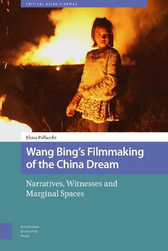 Cover image for Wang Bing's Filmmaking of the China Dream: Narratives, Witnesses and Marginal Spaces