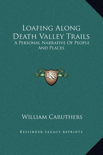 Cover image for Loafing Along Death Valley Trails: A Personal Narrative of People and Places