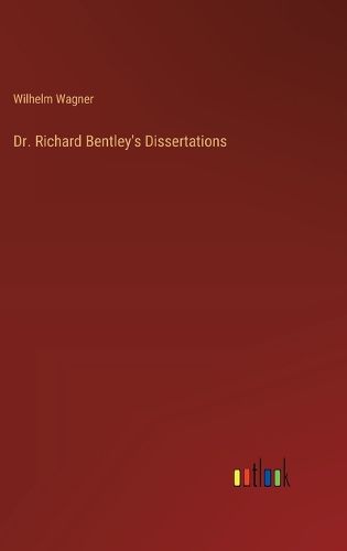 Cover image for Dr. Richard Bentley's Dissertations