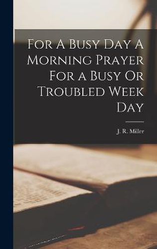 For A Busy Day A Morning Prayer For a Busy Or Troubled Week Day