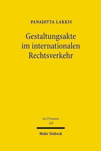 Cover image for Gestaltungsakte im internationalen Rechtsverkehr: Zur prozessualen Bindung an in- und auslandische privatrechtsgestaltende Urteile und andere privatrechtsgestaltende Hoheitsakte