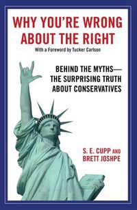 Cover image for Why You're Wrong About the Right: Behind the Myths: The Surprising Truth About Conservatives