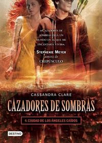 Cover image for Cazadores de Sombras, 4. Ciudad de Los Angeles Caidos