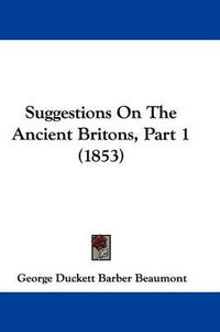 Cover image for Suggestions on the Ancient Britons, Part 1 (1853)