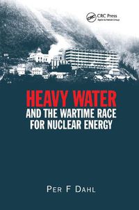 Cover image for Heavy Water and the Wartime Race for Nuclear Energy