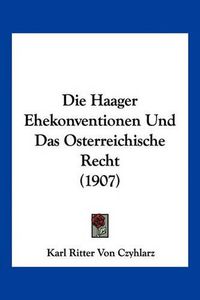 Cover image for Die Haager Ehekonventionen Und Das Osterreichische Recht (1907)