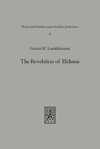 Cover image for The Revelation of Elchasai: Investigations into the Evidence for a Mesopotamian Jewish Apocalypse of the Second Century and its Reception by Judeo-Christian Propagandists