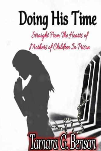 Cover image for Doing His Time: Straight From the Hearts of Mother's of Children in Prison