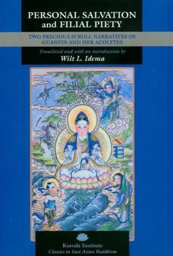 Personal Salvation and Filial Piety: Two Precious Scroll Narratives of Guanyin and Her Acolytes