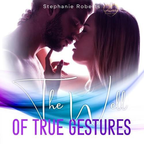 The Well of True Gestures: Simple True Gestures for Couples to Practice that OOze Romance and Keep L&#4326;ve Alive and Thriving in a Healthy and Loving Relationship.