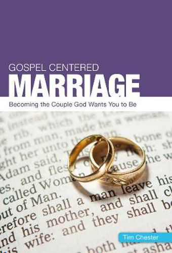 Cover image for Gospel Centered Marriage: Becoming the couple God wants you to be