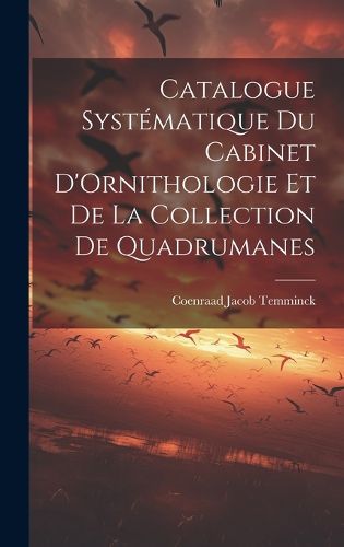 Cover image for Catalogue Systematique du Cabinet D'Ornithologie et de la Collection de Quadrumanes