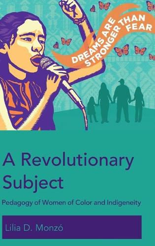 Cover image for A Revolutionary Subject: Pedagogy of Women of Color and Indigeneity