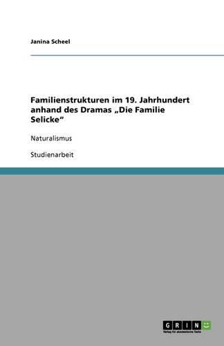 Cover image for Familienstrukturen im 19. Jahrhundert anhand des Dramas  Die Familie Selicke: Naturalismus