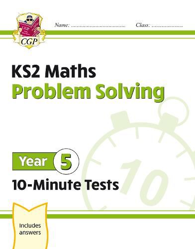 KS2 Maths 10-Minute Tests: Problem Solving - Year 5